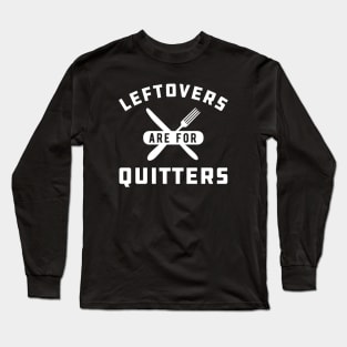 Thanksgiving - Leftovers are for quitters Long Sleeve T-Shirt